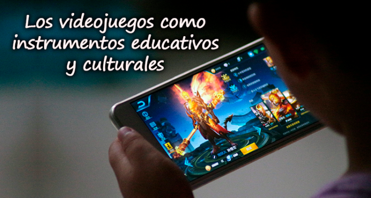Los videojuegos como instrumentos educativos y culturales